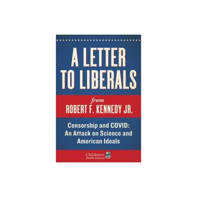 A Letter to Liberals - (Childrens Health Defense) by Robert F Kennedy (Hardcover)