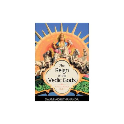 The Reign of the Vedic Gods - (Galaxy of Hindu Gods) by Swami Achuthananda (Paperback)