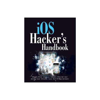 IOS Hackers Handbook - by Charlie Miller & Dion Blazakis & Dino Daizovi & Stefan Esser & Vincenzo Iozzo & Ralf-Philip Weinmann (Paperback)