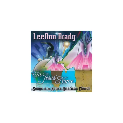 Leeann Brady - In Jesus Name: Songs of the Native American Church (CD)