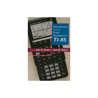 Explorations with Texas Instruments Ti-85 - by John G Harvey & John W Kennelly & John W Kenelly (Paperback)