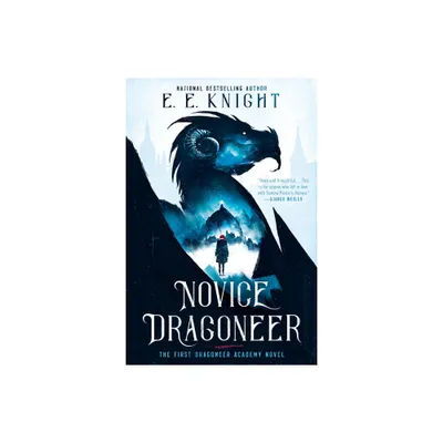 Novice Dragoneer - (Dragoneer Academy Novel) by E E Knight (Paperback)