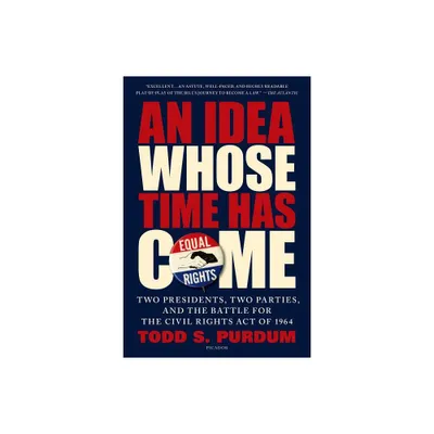 Idea Whose Time Has Come - by Todd S Purdum (Paperback)