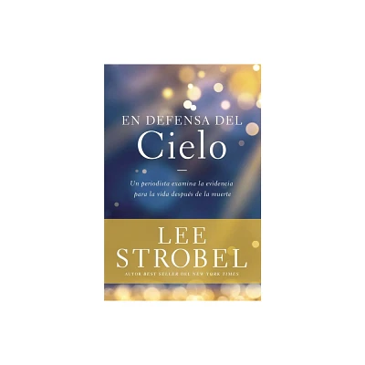 En Defensa del Cielo - (Case for ...) by Lee Strobel (Paperback)