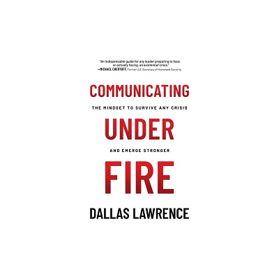 Communicating Under Fire - by Dallas Lawrence (Paperback)