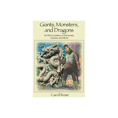 Giants, Monsters, and Dragons - by Carol Rose (Hardcover)