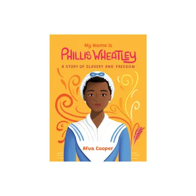 My Name Is Phillis Wheatley - by Afua Cooper (Paperback)