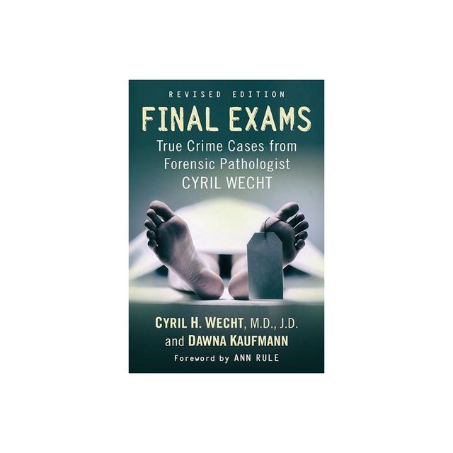 Final Exams - by Cyril H Wecht & Dawna Kaufmann (Paperback)