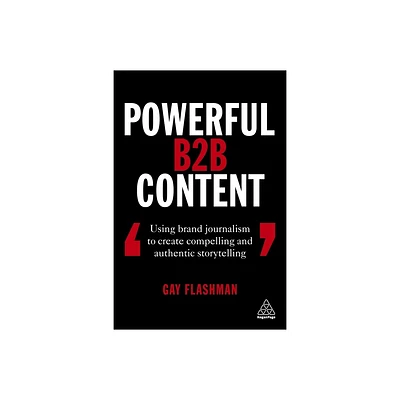 Powerful B2B Content - by Gay Flashman (Paperback)