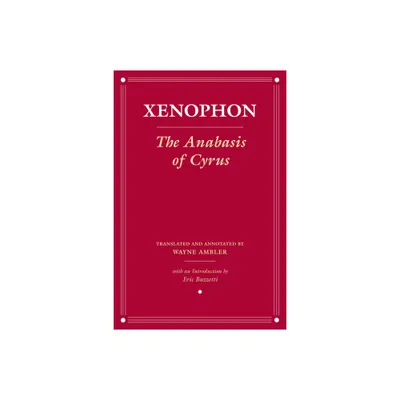 The Anabasis of Cyrus - (Agora Editions) by Xenophon (Paperback)