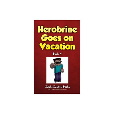 Herobrine Goes On Vacation - (Herobrines Wacky Adventures) by Zack Zombie (Paperback)