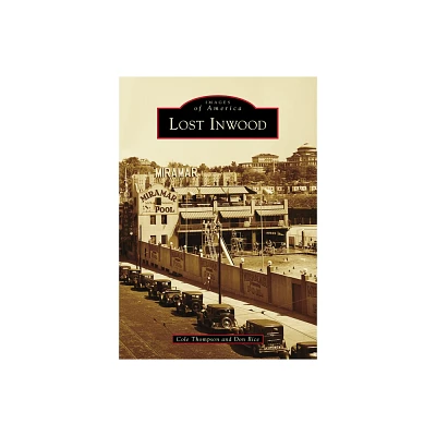 Lost Inwood - (Images of America) by Cole Thompson & Don Rice (Paperback)