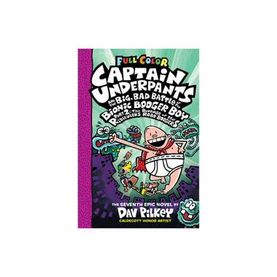 Captain Underpants and the Big, Bad Battle of the Bionic Booger Boy, Part 2: Color Edition - by Dav Pilkey (Hardcover)