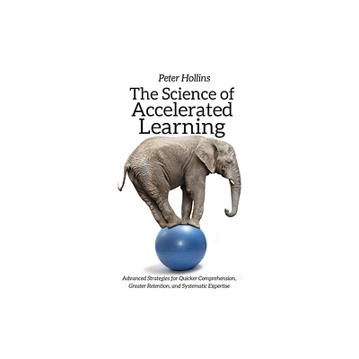 The Science of Accelerated Learning - by Peter Hollins (Hardcover)