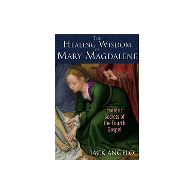 The Healing Wisdom of Mary Magdalene - by Jack Angelo (Paperback)