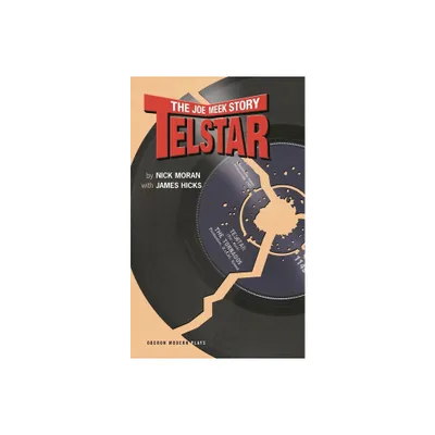 Telstar - (Oberon Modern Plays) by Nick Moran & James Hicks (Paperback)