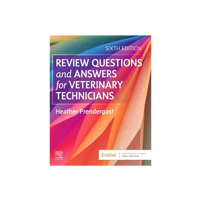 Review Questions and Answers for Veterinary Technicians - 6th Edition by Heather Prendergast (Paperback)