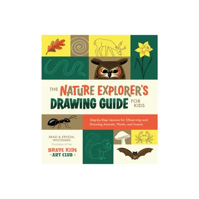 The Nature Explorers Drawing Guide for Kids - by Brad Woodard & Krystal Woodard (Paperback)