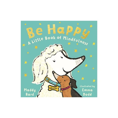 Be Happy: A Little Book of Mindfulness - by Maddy Bard (Board Book)