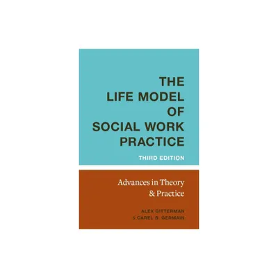 Life Model of Social Work Practice - 3rd Edition by Carel Germain (Hardcover)