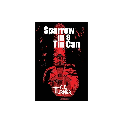 Sparrow in a Tin Can - by C K Turner (Paperback)