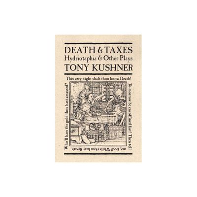 Death & Taxes - by Tony Kushner (Paperback)