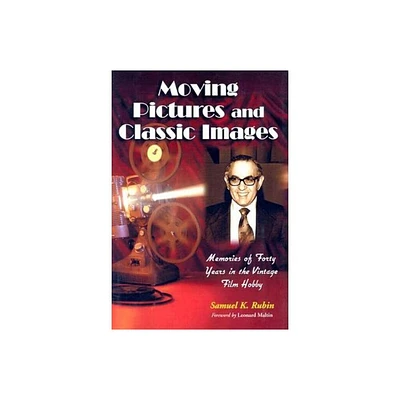 Moving Pictures and Classic Images - by Samuel K Rubin (Paperback)