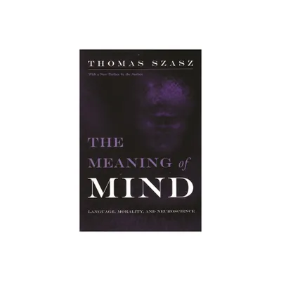 Meaning of Mind - Annotated by Thomas Szasz (Paperback)