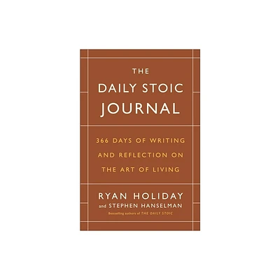 The Daily Stoic Journal - by Ryan Holiday & Stephen Hanselman (Hardcover)