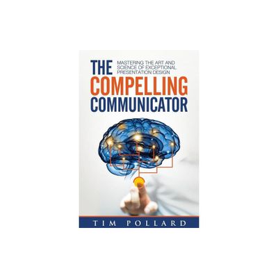 The Compelling Communicator - by Tim Pollard (Paperback)