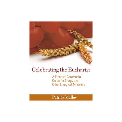 Celebrating the Eucharist - by Patrick Malloy (Paperback)