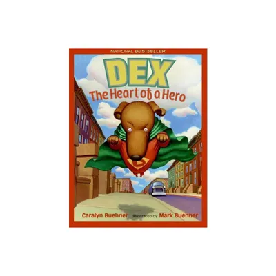 Dex: The Heart of a Hero - by Caralyn Buehner (Paperback)