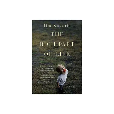 The Rich Part of Life - by Jim Kokoris (Paperback)