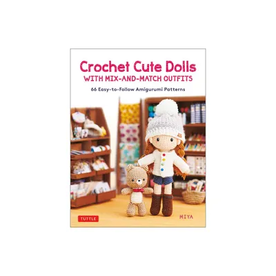 Crochet Cute Dolls with Mix-And-Match Outfits - by Miya (Hardcover)