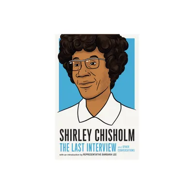 Shirley Chisholm: The Last Interview - (Paperback)