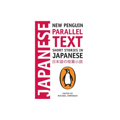 Short Stories in Japanese - (Penguin Parallel Text) by Michael Emmerich (Paperback)