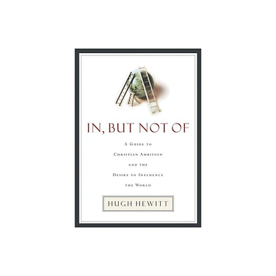 In, But Not of - by Hugh Hewitt (Paperback)