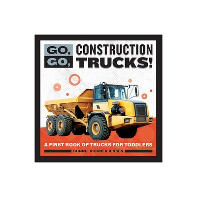 Go, Go, Construction Trucks! - (Go, Go Books) by Bonnie Rickner Jensen (Paperback)