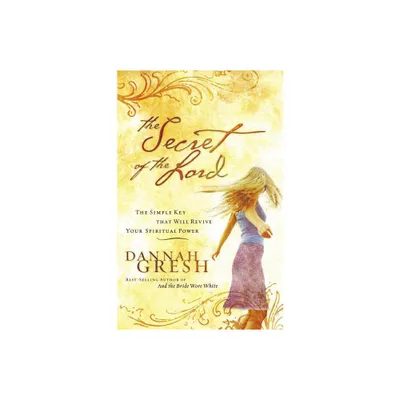 The Secret of the Lord - by Dannah Gresh (Paperback)