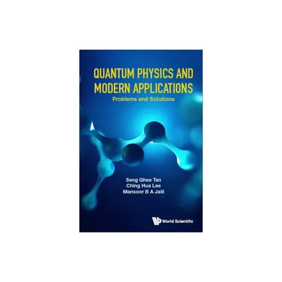 Quantum Physics and Modern Applications: Problems and Solutions - by Seng Ghee Tan & Ching Hua Lee & Mansoor B a Jalil (Paperback)