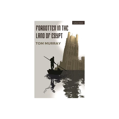 Forgotten in the Land of Egypt - (Modern Plays) by Tom Murray (Paperback)