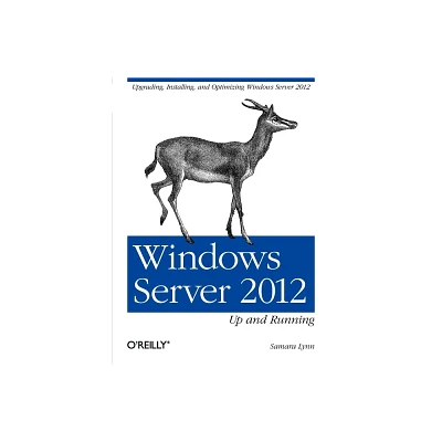 Windows Server 2012: Up and Running - by Samara Lynn (Paperback)