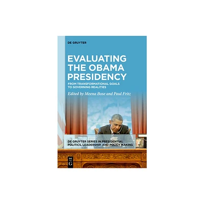 Evaluating the Obama Presidency - (De Gruyter Presidential Politics, Leadership