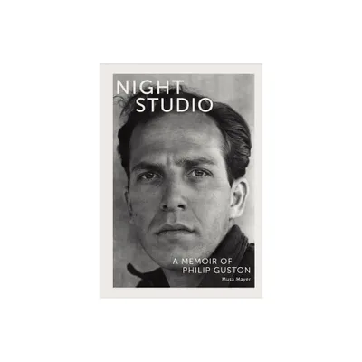 Night Studio: A Memoir of Philip Guston - by Musa Mayer (Paperback)