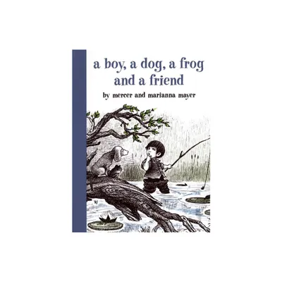 A Boy, a Dog, a Frog, and a Friend - (Boy, a Dog, and a Frog) by Mercer Mayer & Marianna Mayer (Hardcover)