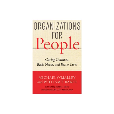 Organizations for People - by Michael OMalley & William F Baker (Hardcover)