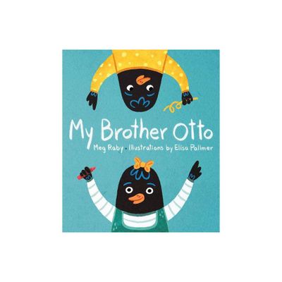 My Brother Otto - by Meg Raby (Hardcover)