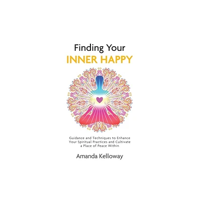 Finding Your Inner Happy - by Amanda Kelloway (Paperback)