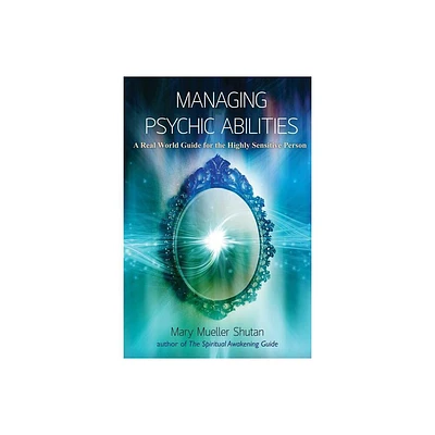 Managing Psychic Abilities - by Mary Mueller Shutan (Paperback)