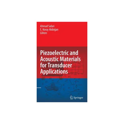 Piezoelectric and Acoustic Materials for Transducer Applications - by Ahmad Safari & E Koray Akdogan (Hardcover)